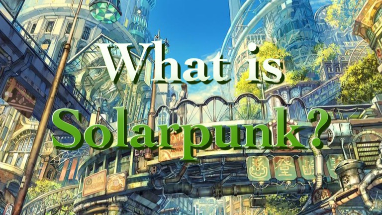 “SOLARPUNK”, THE LATEST TREND IN SPECULATIVE FICTION