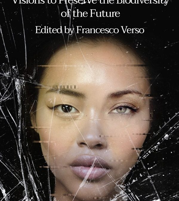 World Science Fiction #1. Visions to Preserve the Biodiversity of the Future : the first Anthology of International Science Fiction published in English by Future Fiction Press